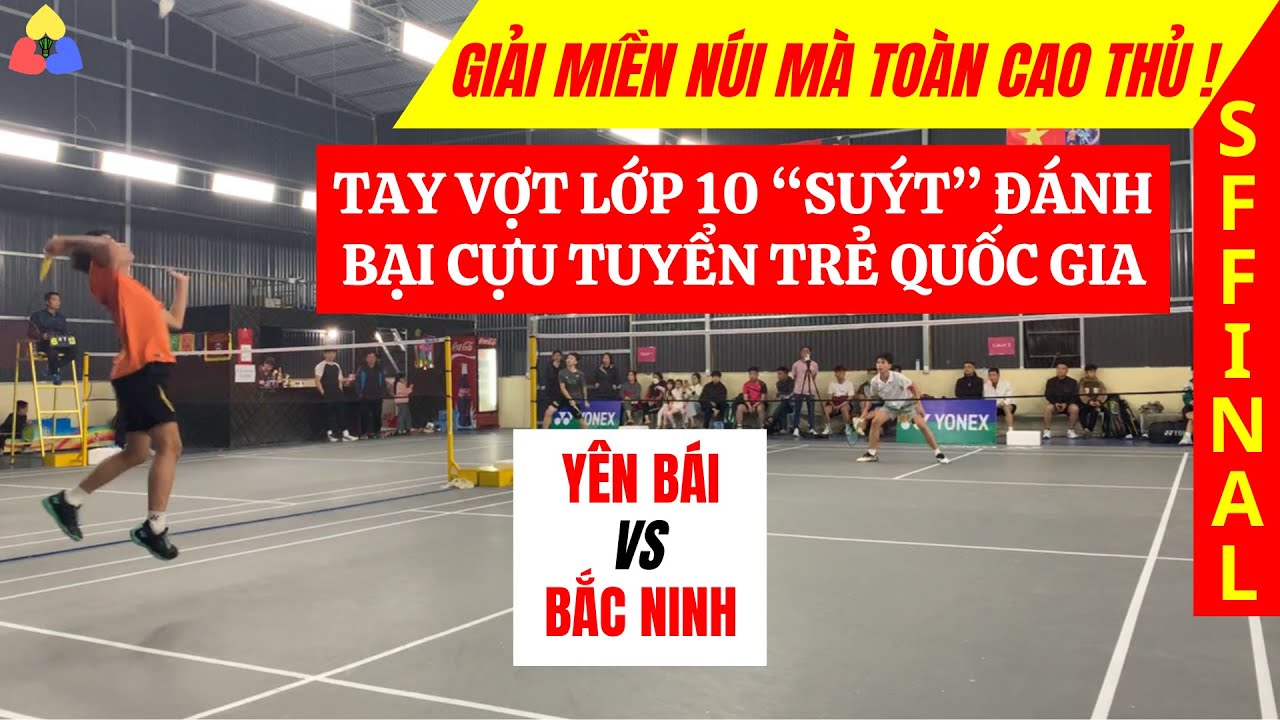 Mới Lớp 10 Mà Đánh Cầu Hay Thế! | Tài Năng Trẻ Cầu Lông Yên Bái vs Bắc Ninh