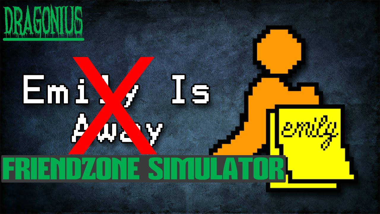 FRIENDZONE SIMULATOR / Emily is Away