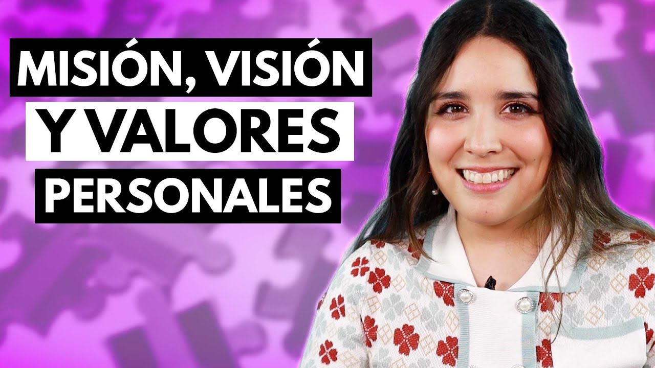 Misión, visión y valores personales 🧩 ¿Cómo crearlos?