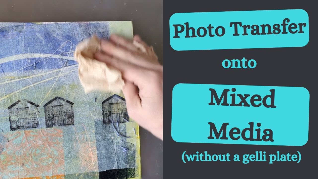 Transforming Art with Image Transfers Onto Mixed Media Art Without a Gelli Plate