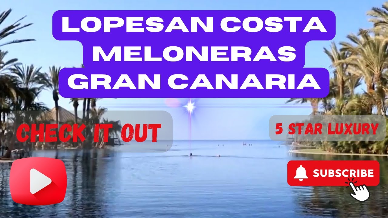 Lopesan Costa Meloneras Resort 5 Star Luxury Gran Canaria