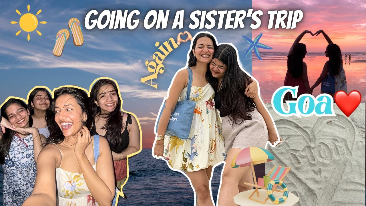 Going on a sister&rsquo;s trip again😍✨❤️🫶🏻Goa Vlog🧜🐙🦑🐟||Yashasvi Rajpoot|| 