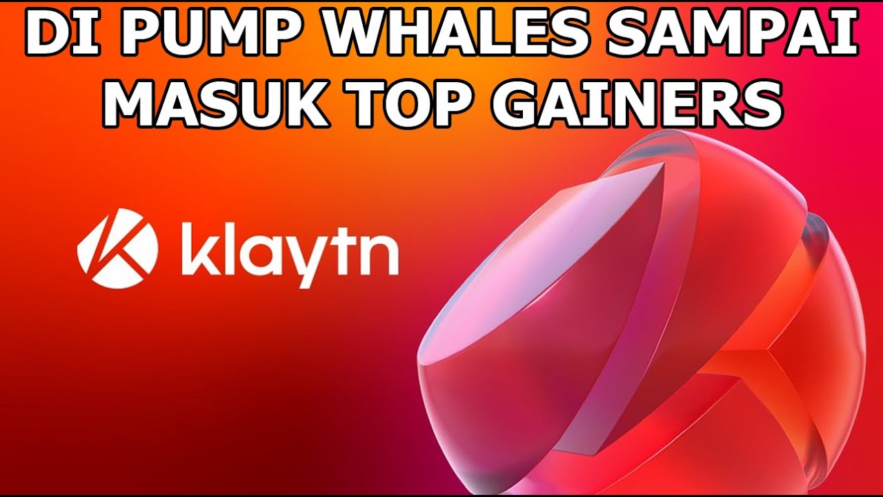 KOIN KLAYTN LAGI DI PUMP WHALES SETELAH HARGANYA TURUN TERUS SAMPAI DI $0.1201
