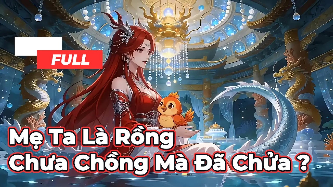 Full Bộ | Mẹ Ta Là Rồng Chưa Chồng Mà Đã Chửa? ! - Chipbi Chipbi