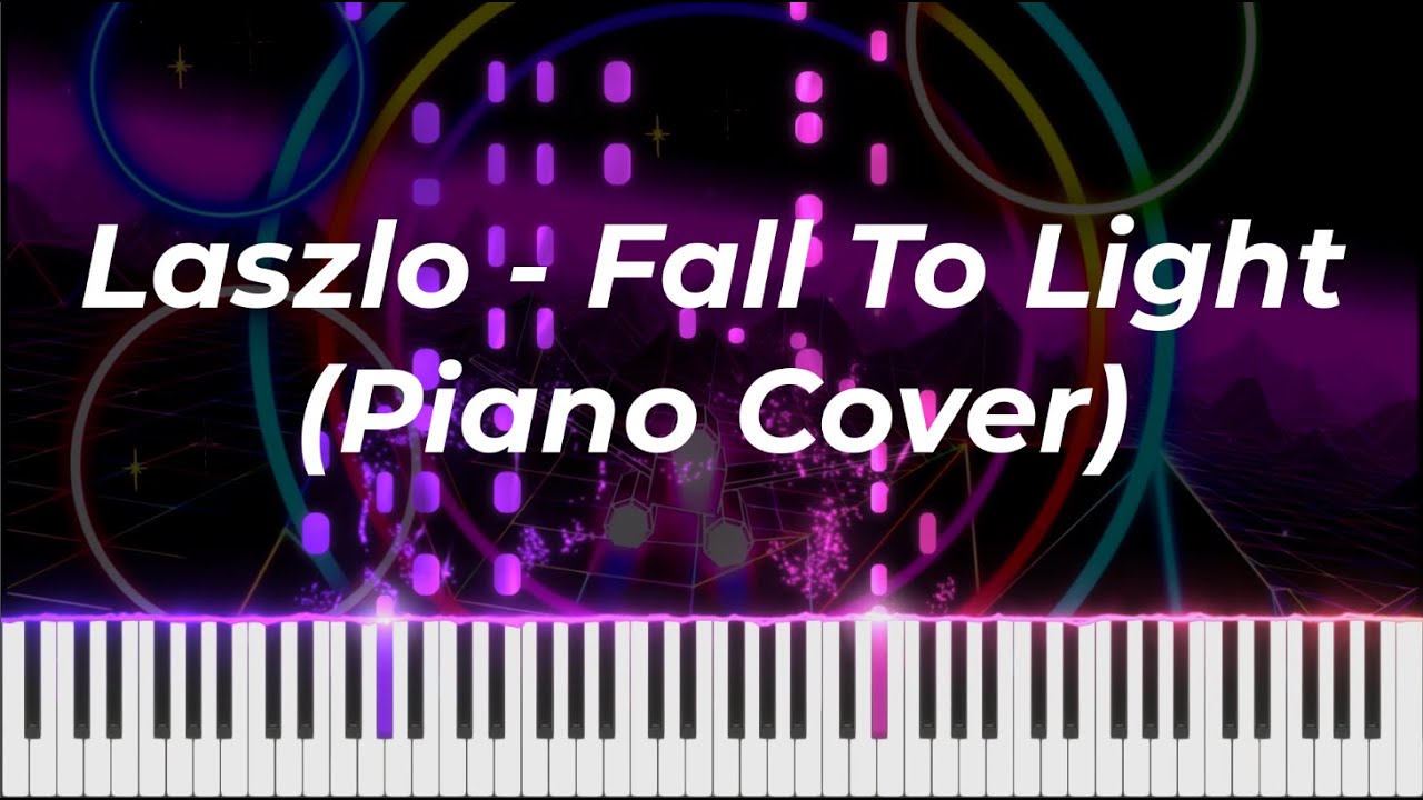 Laszlo - Fall To Light (Piano Cover)