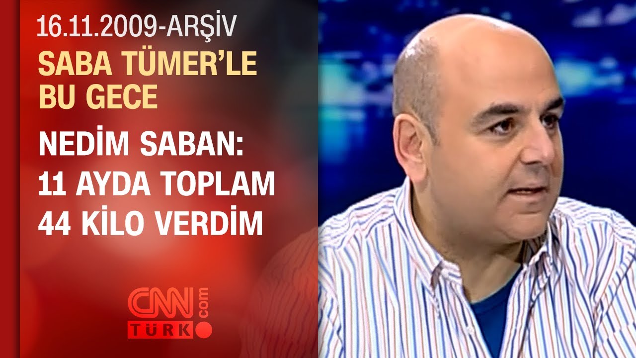 Nedim Saban: 14 yıl diyet yapmaya çalıştım - Saba Tümer'le Bu Gece - 16.11.2009