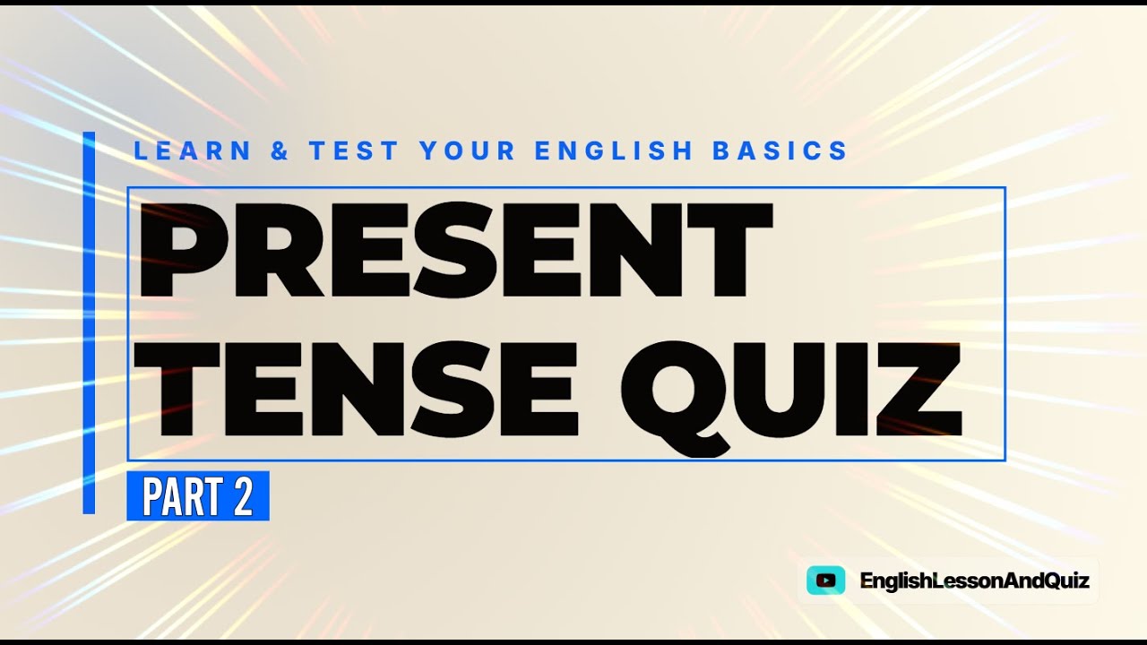 Present Tense Exercise Part 2: Learn & Test Your English Basics