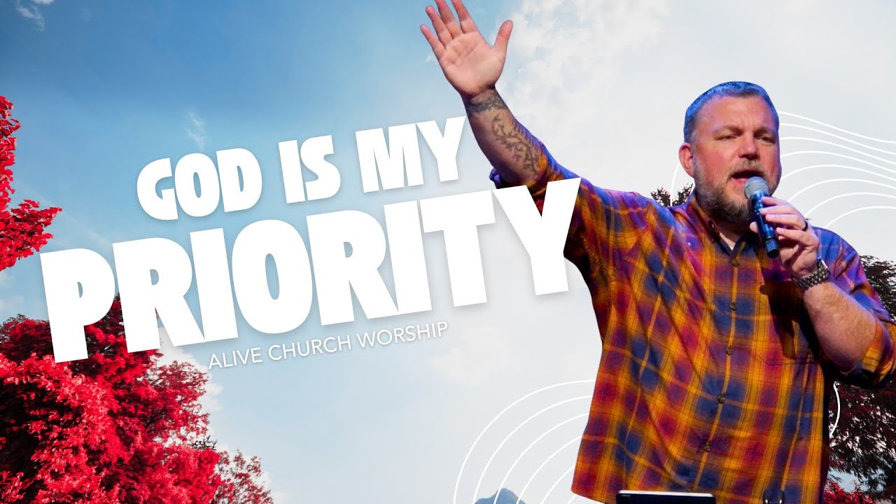 God Is My Priority | Alive Church Worship