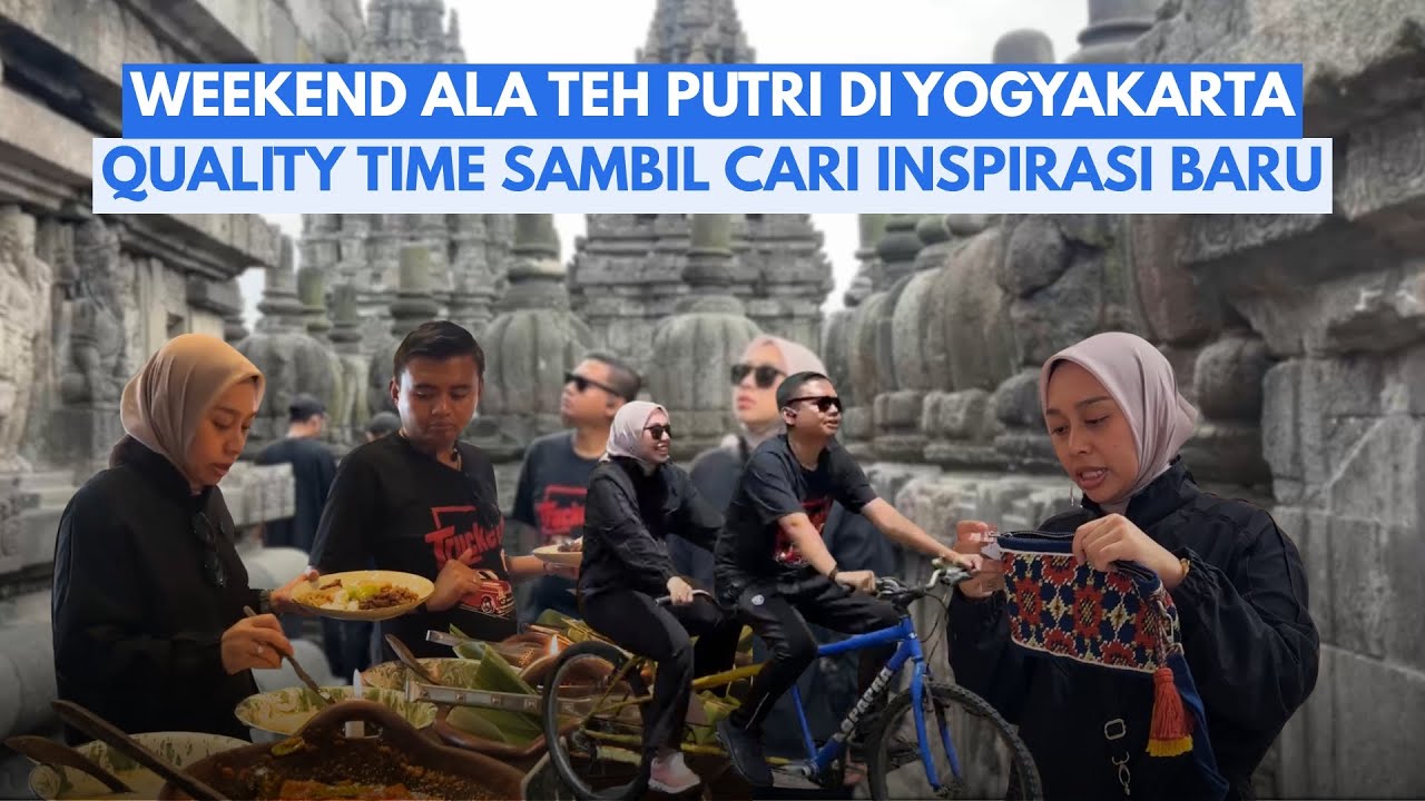 WEEKEND ALA TEH PUTRI DI YOGYAKARTA🤩 QUALITY TIME SAMBIL CARI INSPIRASI BARU✨
