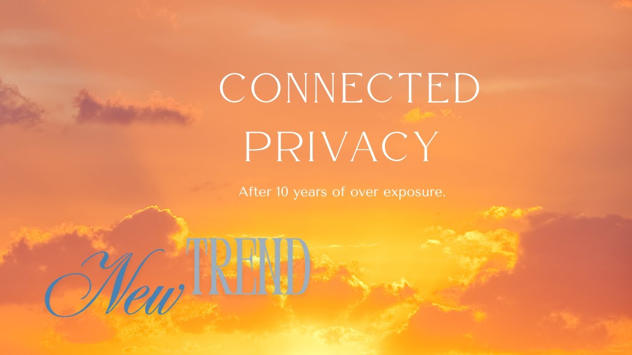 Connected Privacy 📱