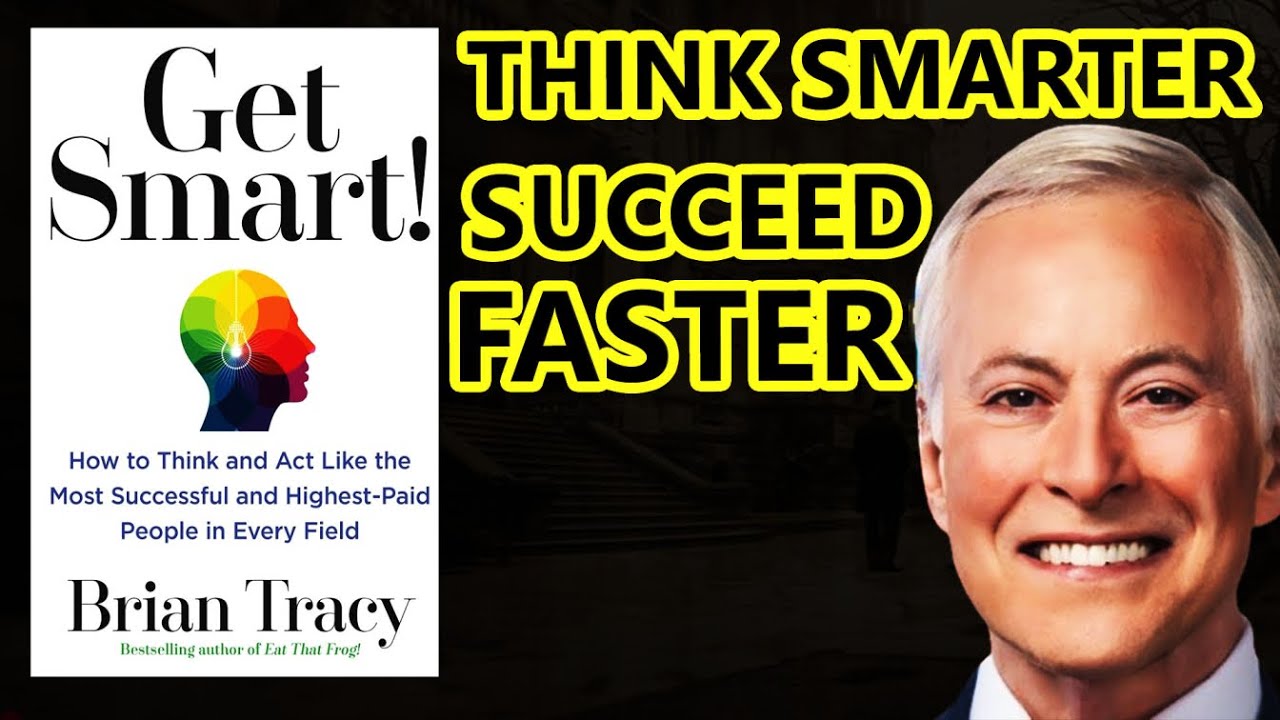 Get Smart! by Brian Tracy | Audiobook (How to Think & Act Like the 1%)