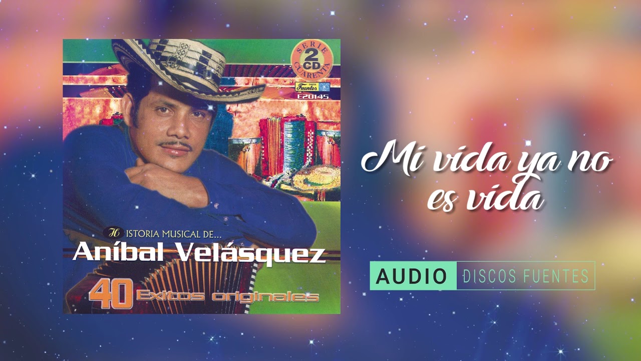 Mi Vida Ya No Es Vida - Aníbal Velásquez y Su Conjunto | Discos Fuentes