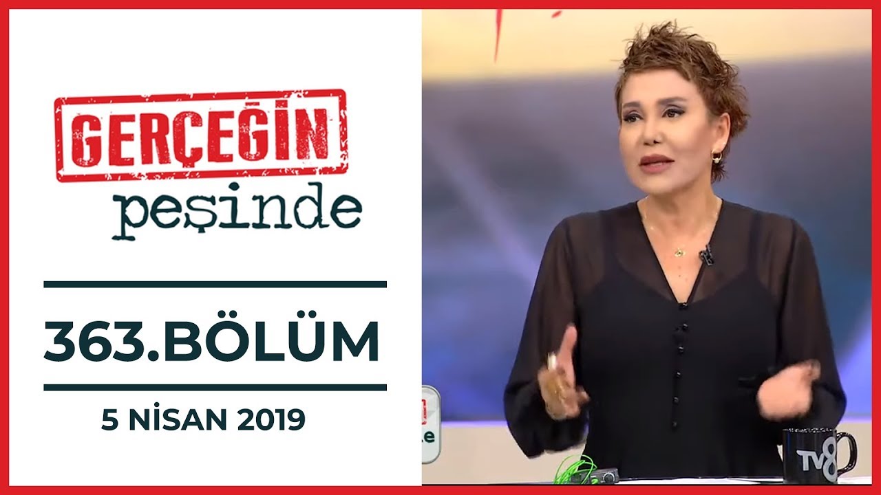 Gerçeğin Peşinde 363. Bölüm 5 Nisan 2019