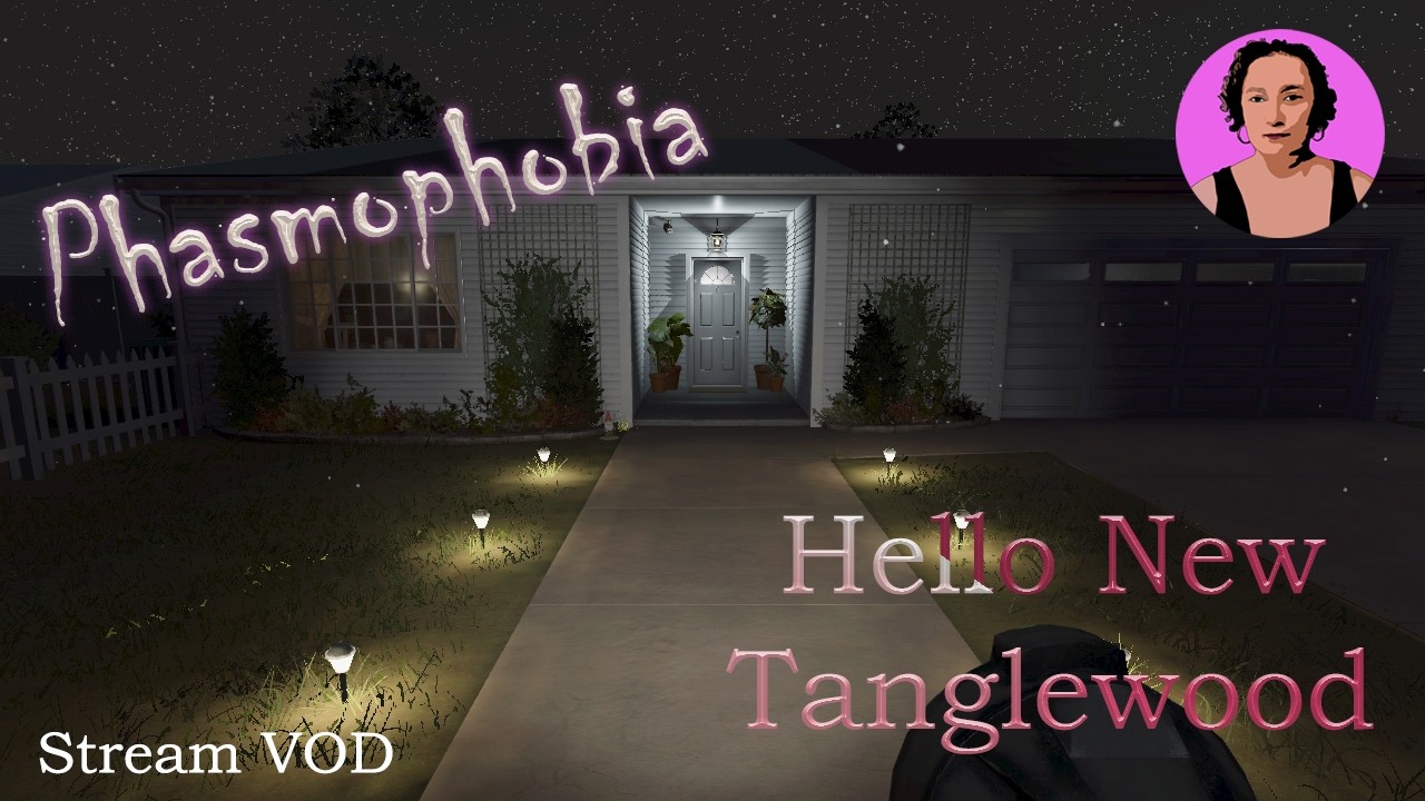Hello New Tanglewood. Phasmophobia