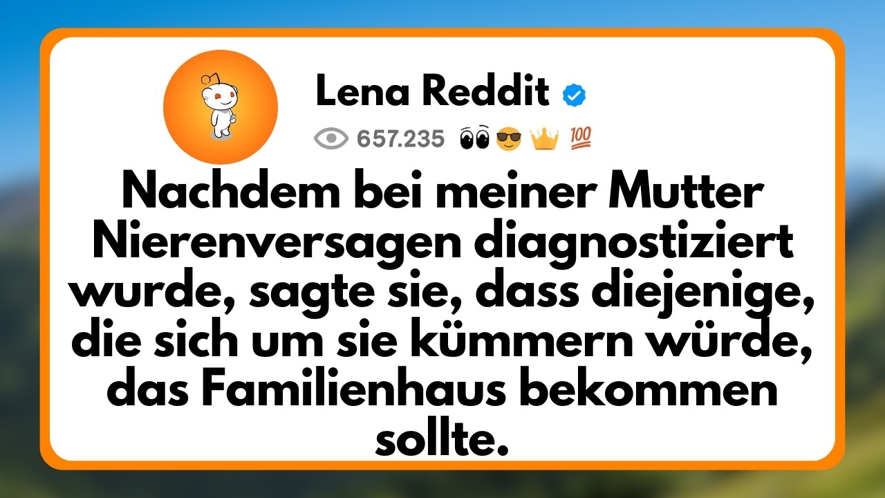 Nachdem bei Meiner Mutter Nierenversagen Diagnostiziert wurde, sagte sie, dass Diejenige, die...