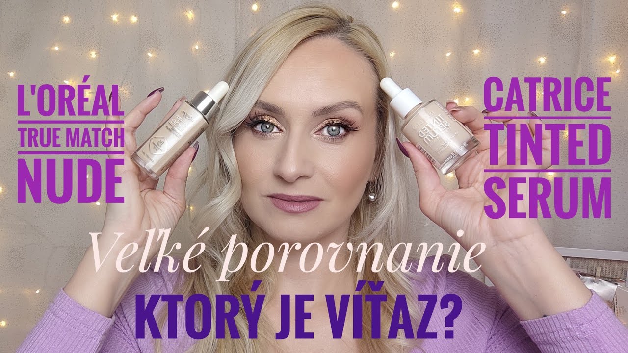 L´Oreal True Match Nude x Catrice Tinted Serum - ultimátne porovnanie dvoch populárnych produktov