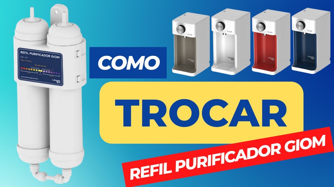 Como Trocar o Refil do Purificador de Água Giom Planeta Água