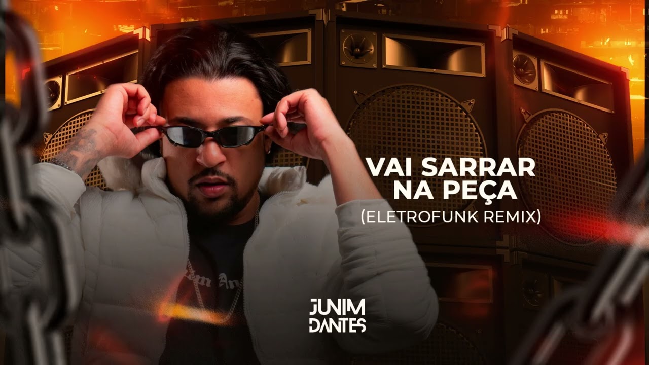 Vai sarrar na peça (Eletrofunk remix) - Junim dantes, Donk