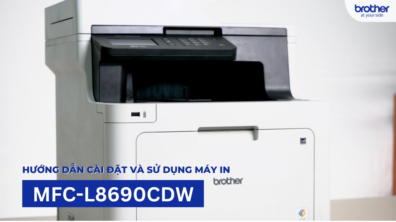 Hướng Dẫn Cài Đặt, Sử Dụng Máy In Laser Màu Đa Năng Brother MFC-L8690CDW