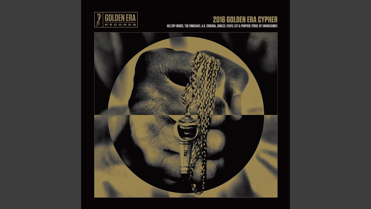 2016 Golden Era Cypher (feat. Hilltop Hoods, the Funkoars, a.B. Original, Briggs, Vents, K21 &...