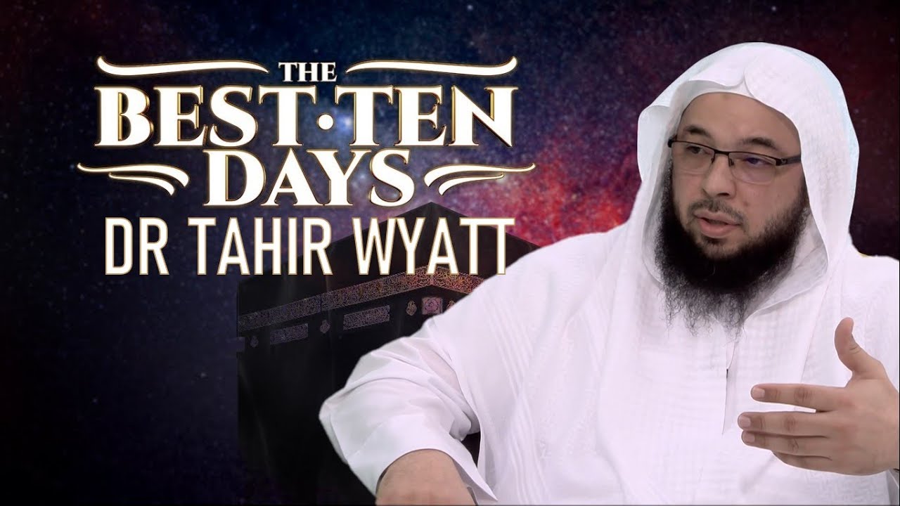 The Best 10 Days  | Tahir Wyatt | Hajj 2020