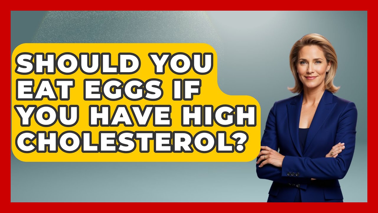 Should You Eat Eggs If You Have High Cholesterol? - Cardiology Community