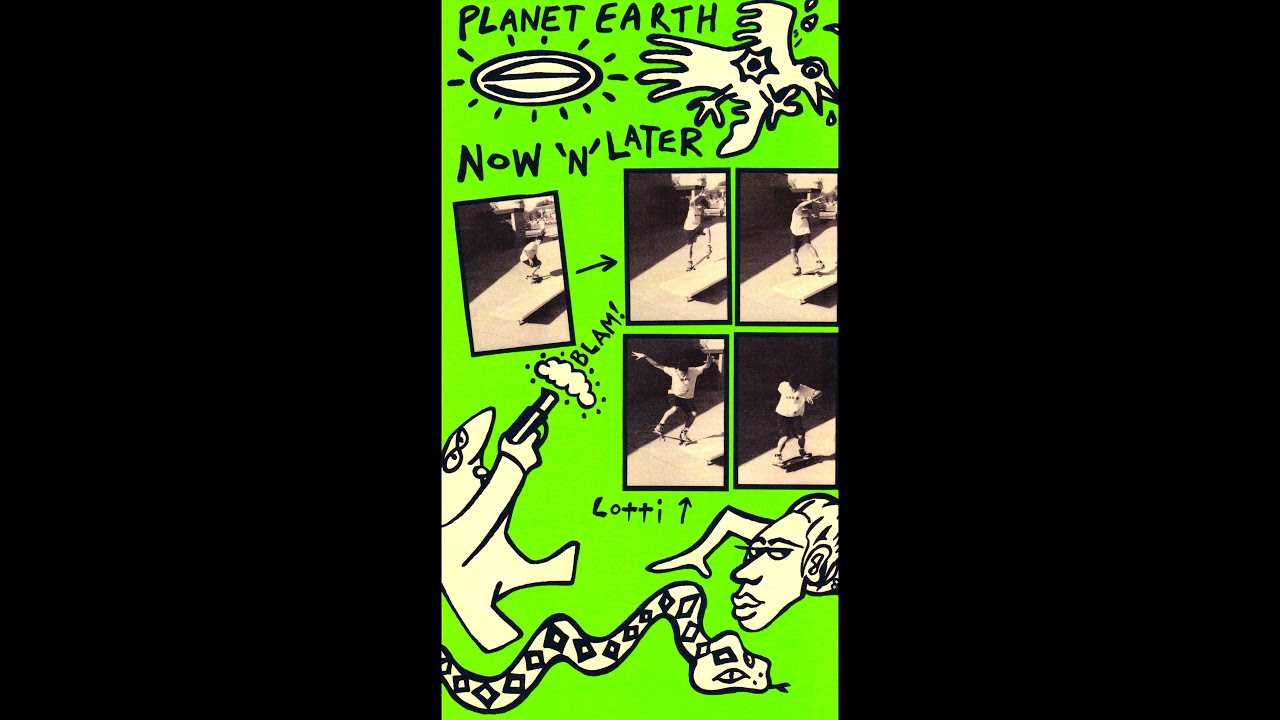 Now 'N' Later - Planet Earth Skateboards 1991