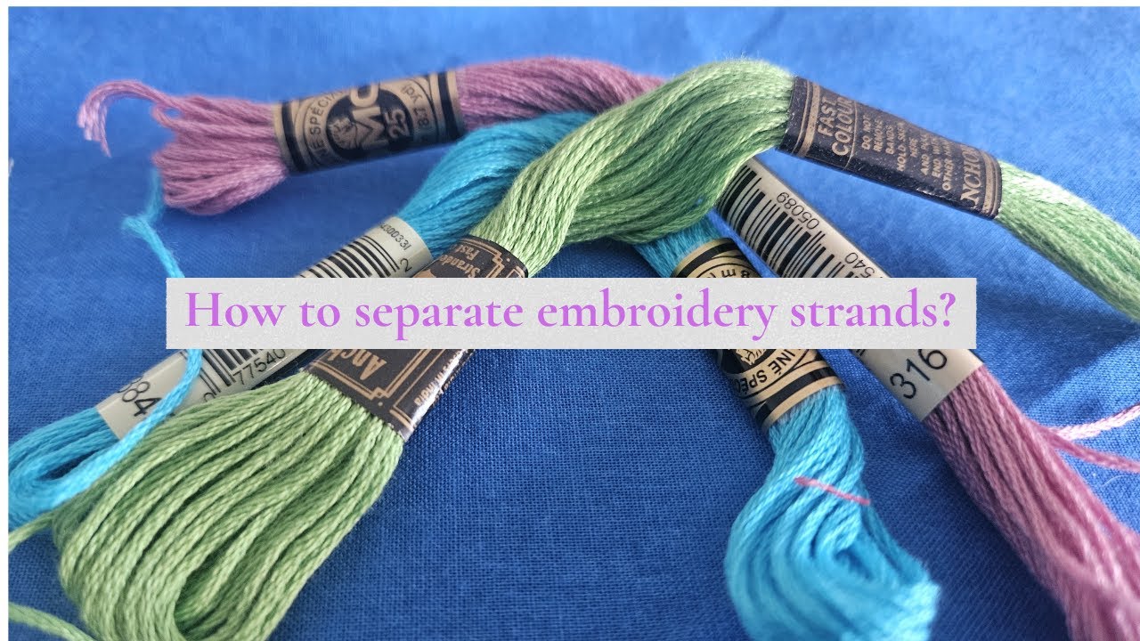 How to separate Strands of Embroidery Floss