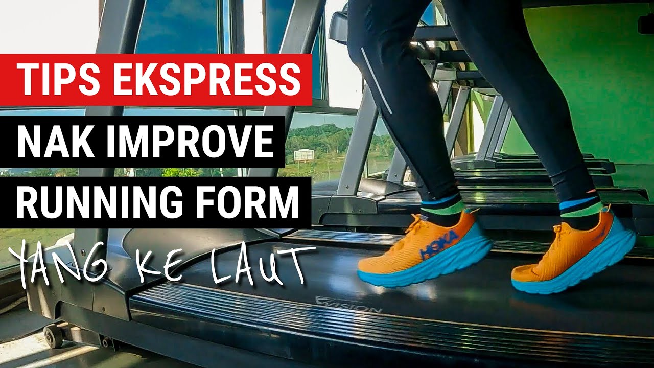Tips Ekspress Nak Improve Running Form yang Ke Laut