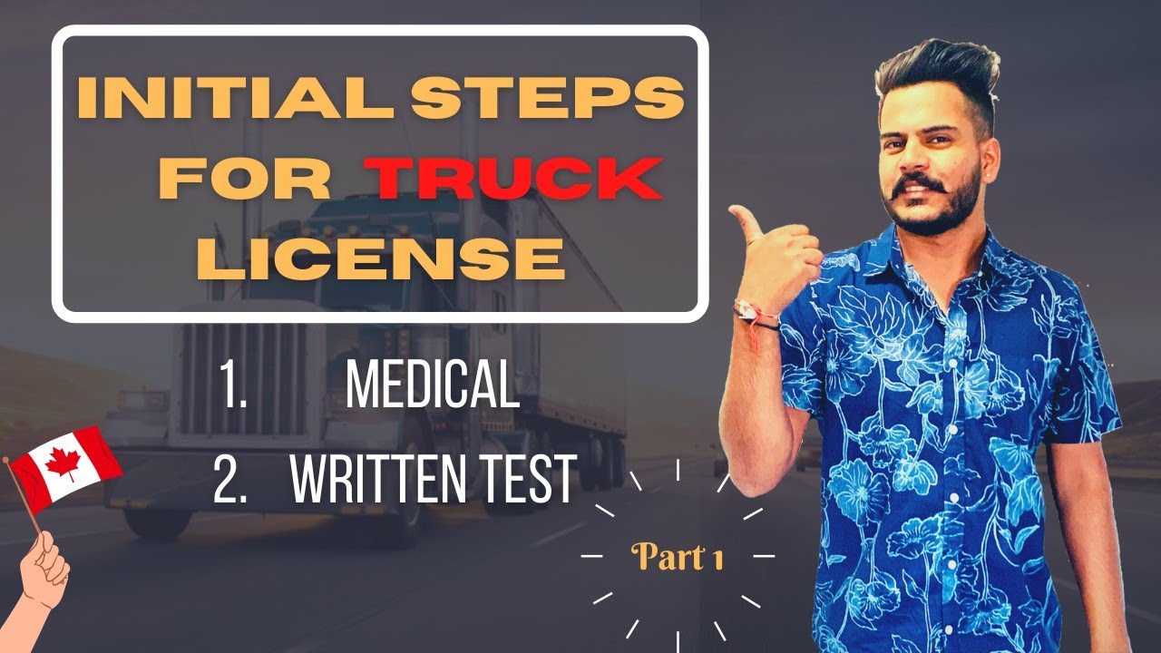 Initial Steps for Truck License | How do I get a truck license in Canada | Medical and Written Test