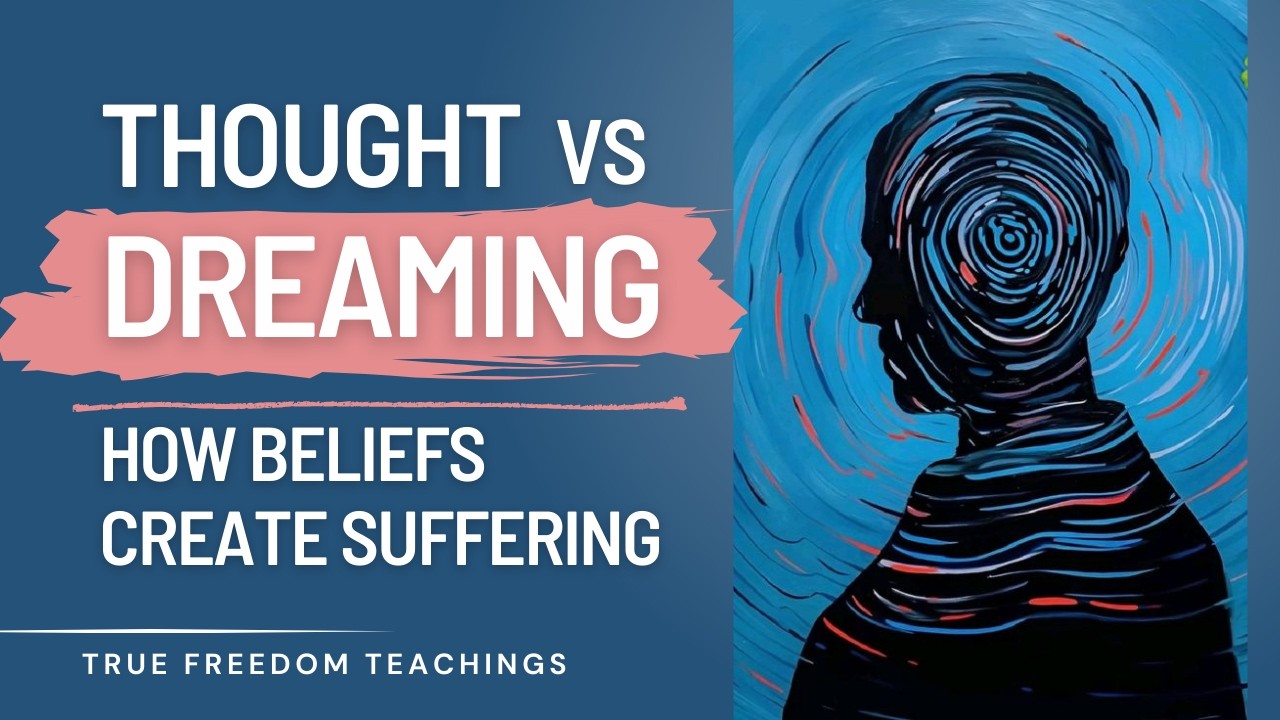 Thought vs Dreaming: How Beliefs Create Suffering