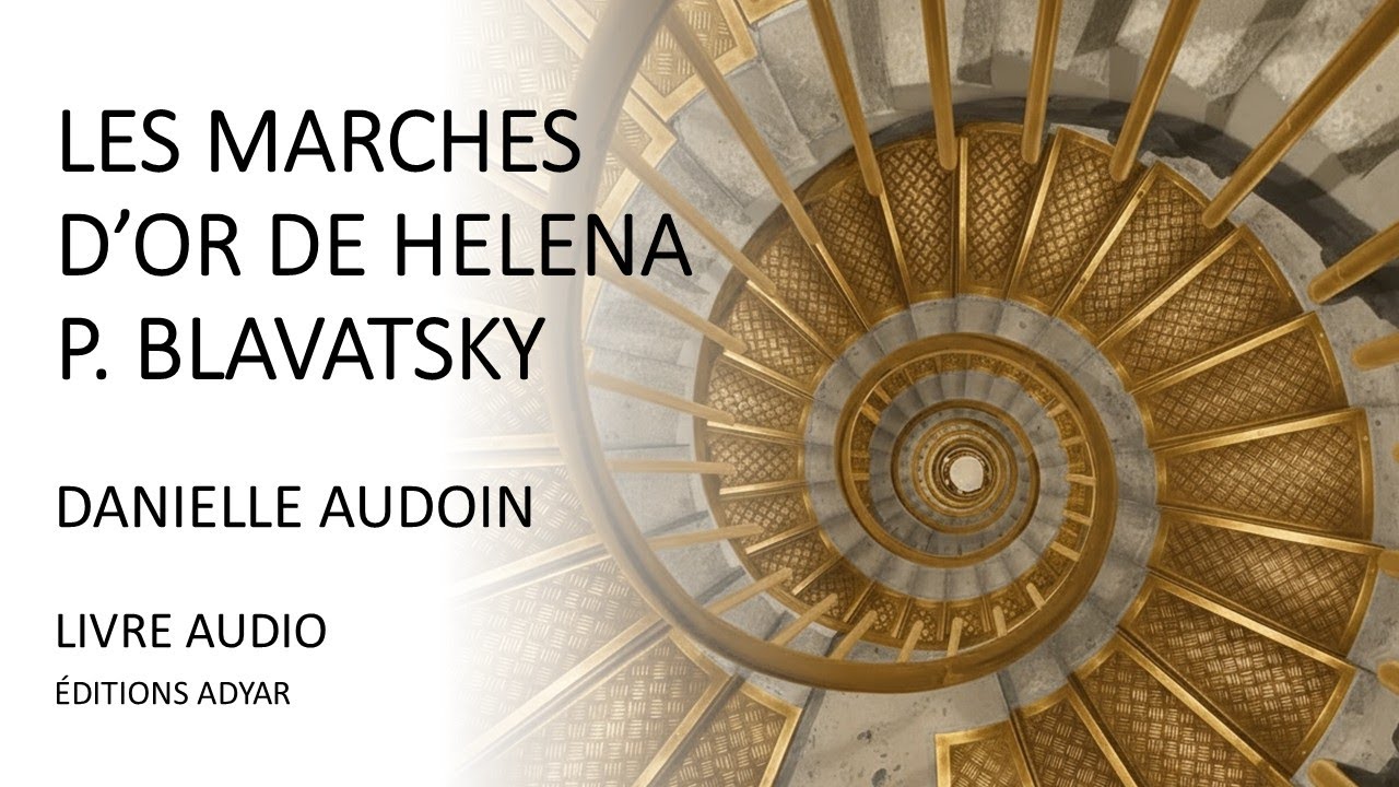 Les Marches d'Or de Helena P. Blavatsky | Danielle Audoin | Livre audio avec le texte