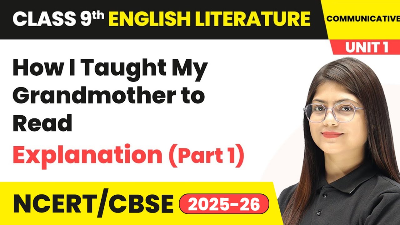 How I Taught My Grandmother to Read - Explanation (Part 1) | Class 9 English Unit 1 (Fiction 1)