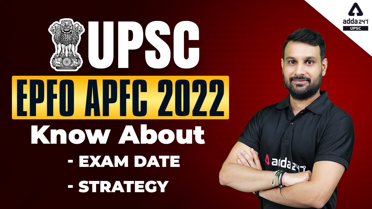 UPSC EPFO APFC Recruitment 2022 | UPSC EPFO APFC Exam Date, Strategy | Full Details