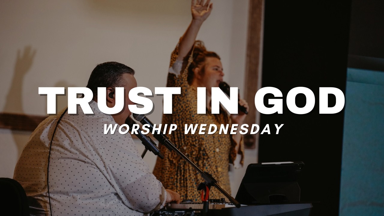 Trust In God | Sis. Laura Kirby | Worship Wednesday