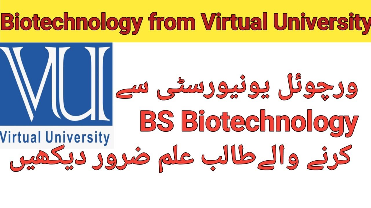 BS Biotechnology from Virtual University all information/ Biotechnology students must watch