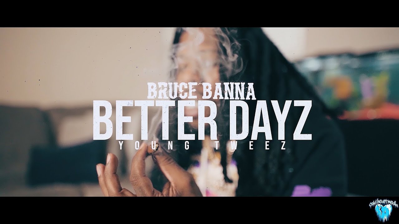 Better Dayz - Bruce Banna x Young Tweez
