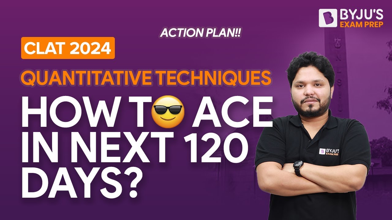 How to Ace CLAT 2024 Quantitative Techniques in Next 120 Days?