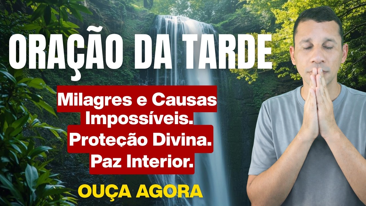 ORAÇÃO MILAGROSA DA TARDE PARA ACALMAR A ANSIEDADE E O CORAÇÃO