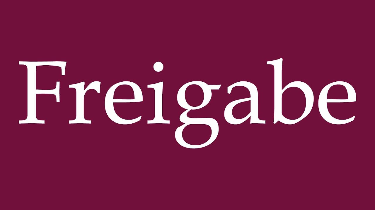 How to Pronounce ''Freigabe'' (Release) Correctly in German