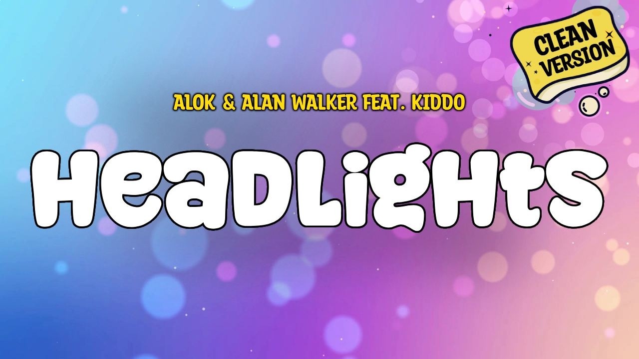 Alok & Alan Walker feat. KIDDO - Headlights (Slowed Version) (Clean) | Lyrics