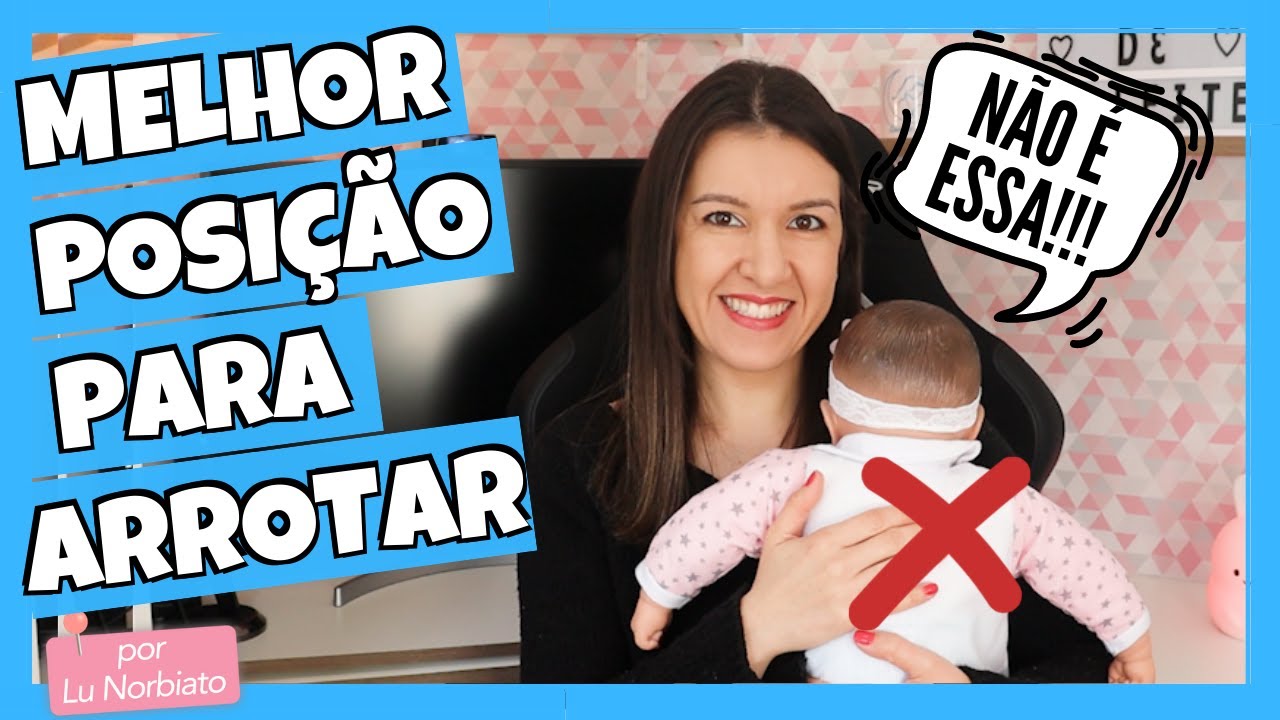 COMO FAZER O BEB&Ecirc; ARROTAR R&Aacute;PIDO - Melhor posi&ccedil;&atilde;o para o beb&ecirc; arrotar
