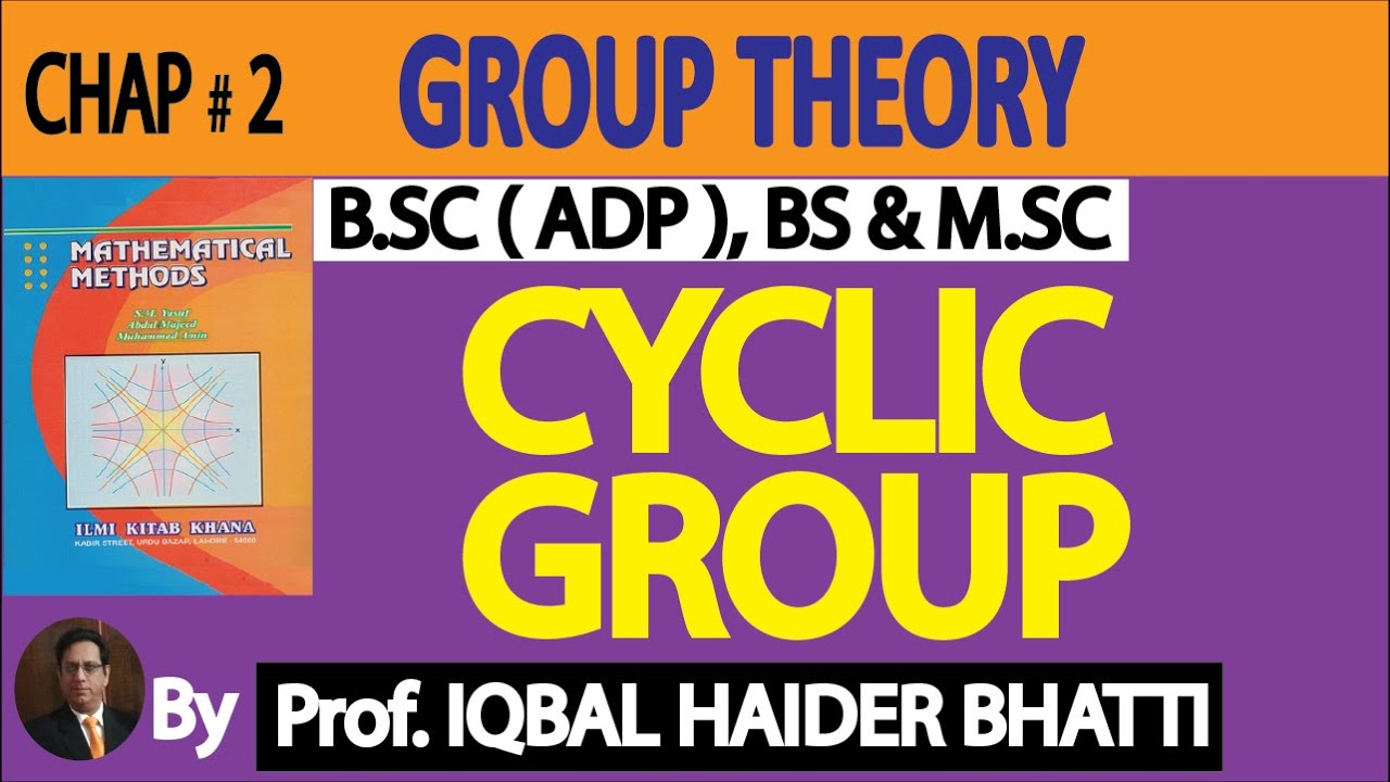 Ch# 2 | Group Theory | Cyclic Group and Theorems of Cyclic Group in Hindi|Mathematical Method Lec 16