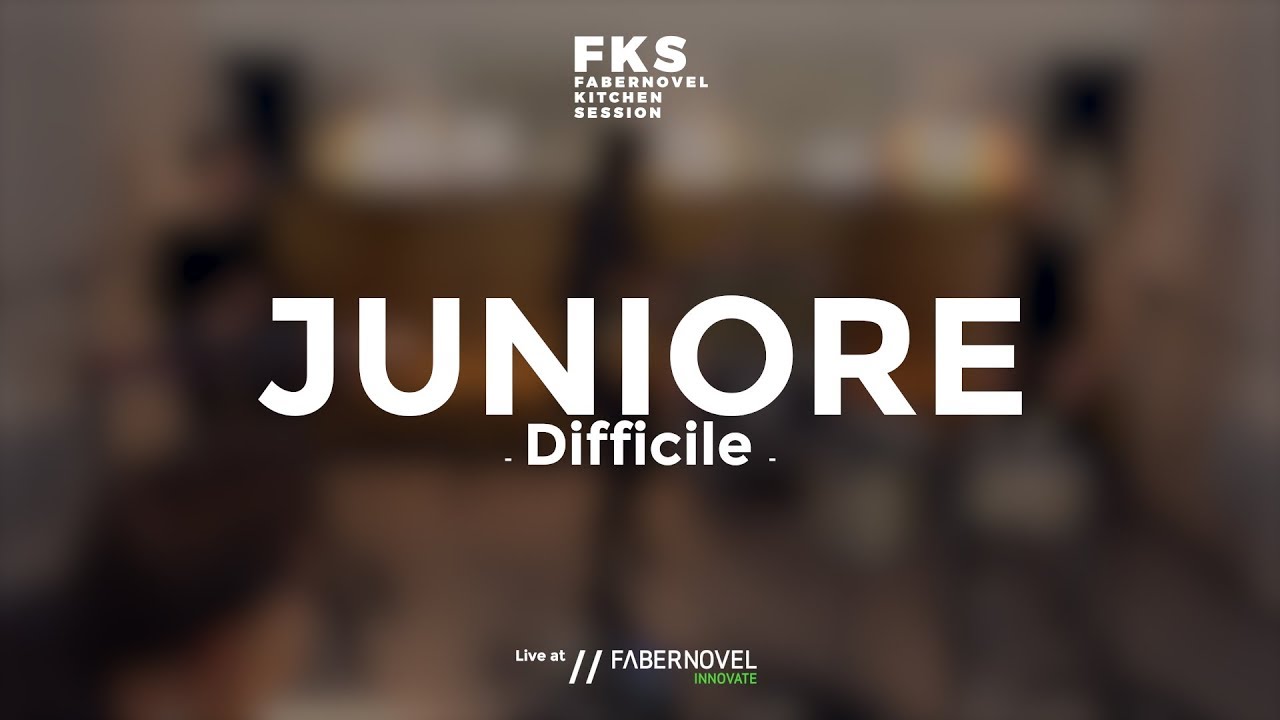 Juniore - Difficile // FABERNOVEL KITCHEN SESSION
