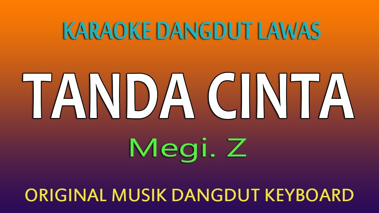 TANDA CINTA KARAOKE, DANGDUT LAWAS MEGI Z