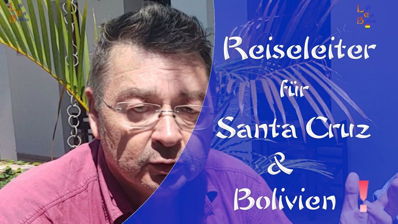 Reiseleiter für Santa Cruz und Bolivien im Interview. Auswandern Bolivien.