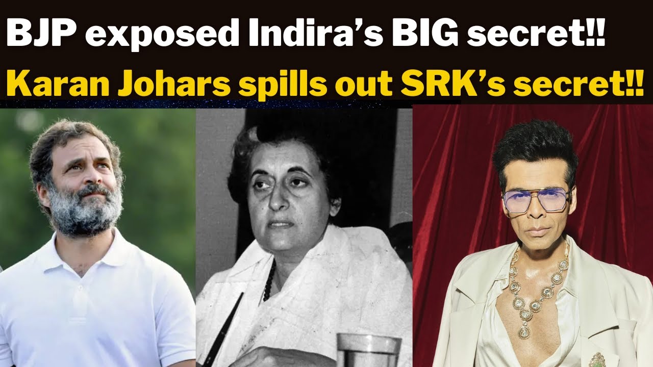 BJP exposed Indira’s BIG secret!! Karan Johars spills out SRK’s secret!!