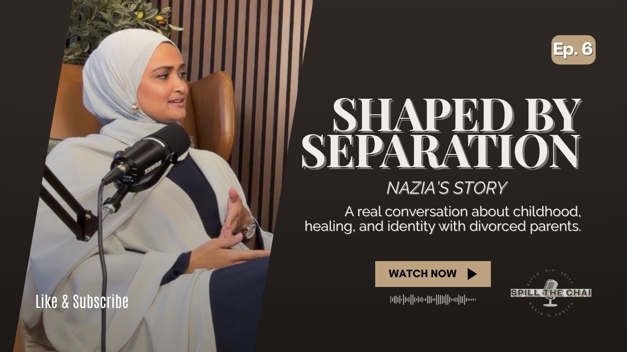 Ep 6: Shaped by Separation: Healing from Divorce & Childhood Trauma | Nazia’s Story