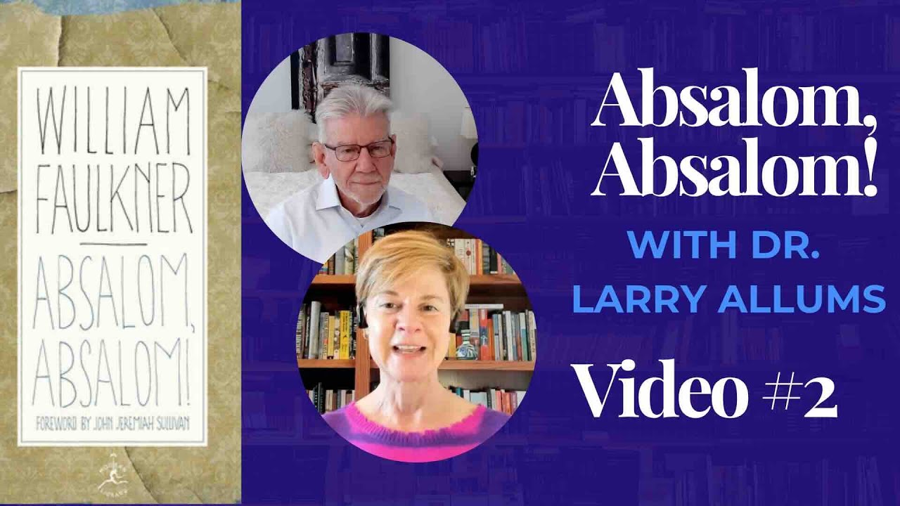 Absalom, Absalom! Rosa's Humiliation and Sutpen’s Obsession | Video 2 with Dr. Larry Allums