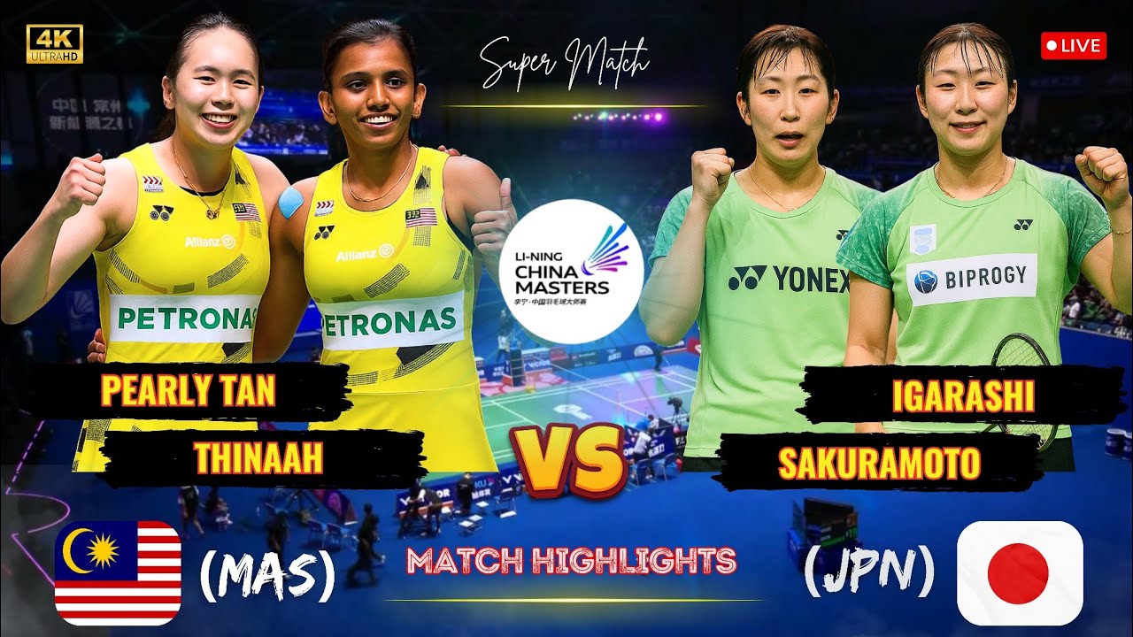 Super Match 🔴 Pearly Tan/Thinaah (MAS) vs Igarashi/Sakuramoto (JPN) China Masters Badminton 